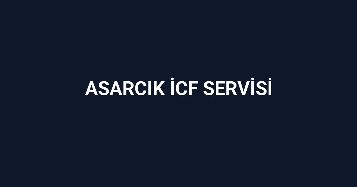 Asarcık İcf Servisi